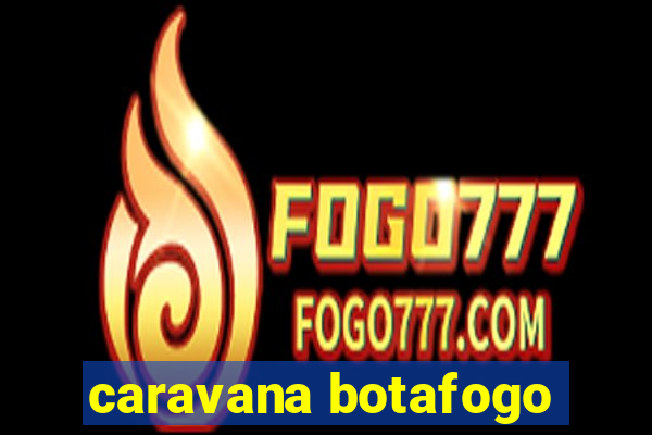 caravana botafogo